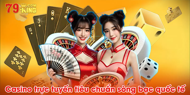 Casino trực tuyến tiêu chuẩn sòng bạc quốc tế